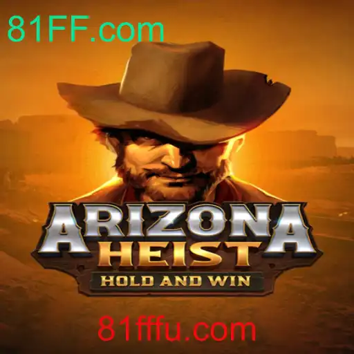 ArizonaHeist: Uma Experiência de Jogo Única na Plataforma 81FF.com